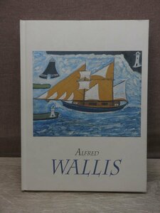 【図録】 アルフレッド・ウォリス ALFRED WALLIS: ARTIST & MARINER