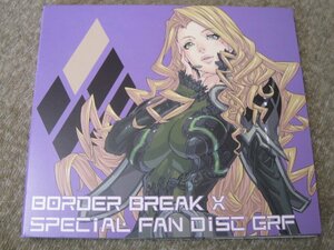 CD5940-BORDER BREAK X SPECIAL FAN DISC GRF　ボーダーブレイク