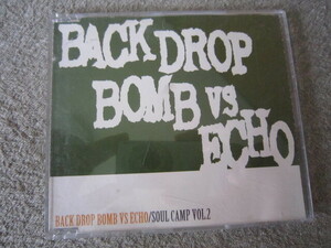 CD1722-BACK DROP BOMB VS ECHO　SOUL CAMP VOL.2