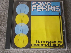 CD1662-SAVE FERRIS IT MEANS EVERYTHING