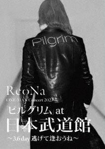 [Blu-Ray]ReoNa ONE-MAN Concert 2023「ピルグリム」at日本武道館 ～3.6 day 逃げて逢おうね～（初回生産限定盤） ReoNa