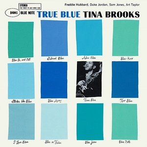 Tina Brooks - True Blue / ジャズDJにこそ聴いて欲しい、高水準のオリジナル・ナンバーを網羅しています！