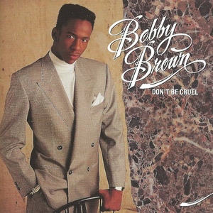 Bobby Brown - Don't Be Cruel / 6週連続全米No.1アルバムに輝き、キャリア屈指の名曲がずらりと並んだモンスター・アルバム！