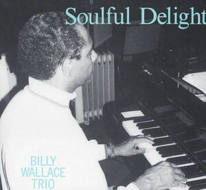 CD　★SOULFUL DELIGHT BILLY WALLACE ビリー・ウォーレス　国内盤　(NOCD5677)　デジパック