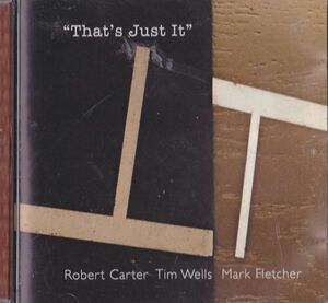 CD　★Robert Carter / Tim Wells / Mark Fletcher (4) That's Just It　輸入盤　(Flame (24) CD007)　