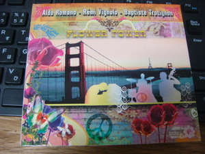 ALDO ROMANO REMI VIGNOLO BAPTISTE TROTIGNON FLOWER POWER cd アルド ロマーノ