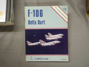 ★送料無料★即決あり★洋書　F-106 Delta Dart in detail & scale - D&S Vol. 13 　デルタダート
