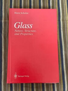 工学洋書 「Glass / Nature, Structure, and Properties」Horst Scholze