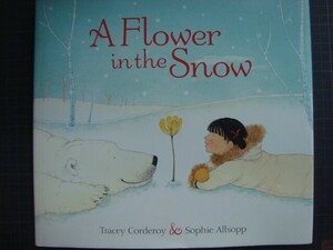 洋書絵本★A Flower in the Snow★Tracey Corderoy & Sophie Allsopp