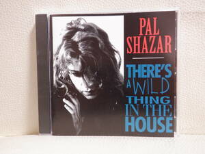 [CD] PAL SHAZAR / THERE'S A WILD THING IN THE HOUSE