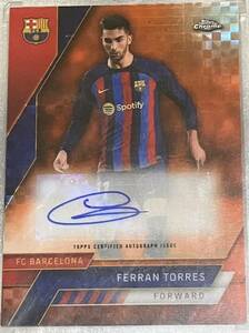 2022/23 Topps Chrome Barcelona orange refractor auto Ferran Torres 25枚限定 直筆サイン