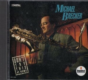 ■□Michael Breckerマイケル・ブレッカー/ドント・トライ・ディス・アット・ホーム□■