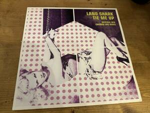 12”★Land Shark / Tie Me Up/ テック・ハウス！Chicken Lips