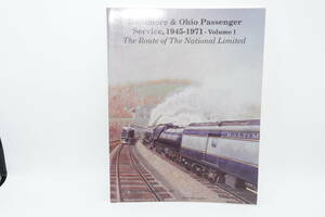 【模型資料】 Baltimore & Ohio Passenger Service, Route of the National Limited1945-1971 , Vol 1　B＆O　旅客列車