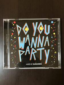 MIX CD DJ KANGO / DO YOU WANNA PARTY 中古 ミックスCD ヒップホップ ラップ HIPHOP R&B