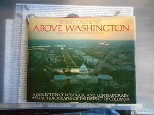 洋書.16 ROBERT CAMERON ABOUBE WASHINGTON A COLLECTION OF NOSTALGIC AND CONTEMPORAERIAL PHOTOGRAPHS OFTHE DISTRICT OF COLUMBIA