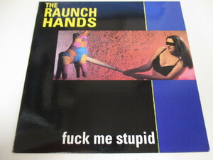 THE RAUNCH HANDS / FUCK ME STUPID (Z3)