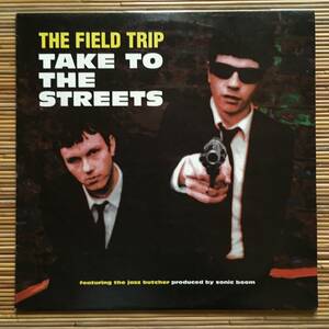 《ギターポップ》THE FIELD TRIP/Take To The Streets/12in～jazz butcher/sonic boom/spacemen 3