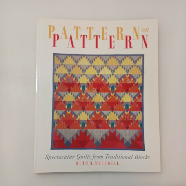 zaa-582♪Pattern on Pattern:パターン・オン・パターン: 伝統的なブロックから生まれた見事なキルト (洋書) マクドウェル、ルース(著)