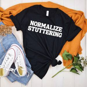 Normalize Stuttering Unisex Tshirt Gift for Person Who Stutters 15 Color Choices 海外 即決
