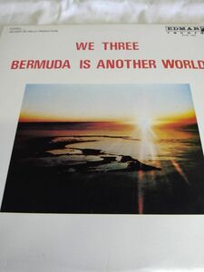 We Three Bermuda Is Another World バイナル Record. 海外 即決