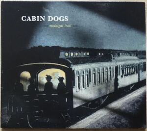 Cabin Dogs [Midnight Trail] カントリーロック / フォークロック / スワンプ / アメリカーナ / パブロック / バーバンド