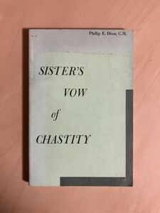 SISTER’S VOW OF CHASTITY　/　PHILIP E. DION, C. M.