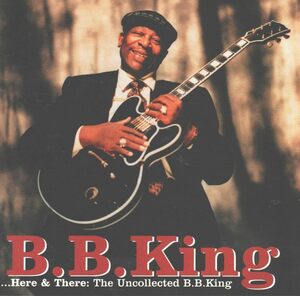 Here & There: The Uncollected Bb King B.B.キング　輸入盤CD