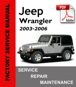  Jeep Wrangler (Wrangler) TJ (2003 2004 2005 2006) service repair manual & owner's manual & wiring diagram service book 