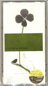 E00005605/3インチCD/LaCRYMA CHRISTI (ラクリマ・クリスティー)「Without You / I Love You (1999年・PODH-1471)」