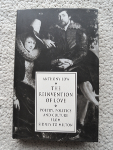 The Reinvention of Love Poetry, Politics and Culture from Sidney to Milton (Cambridge) Anthony Low著　洋書