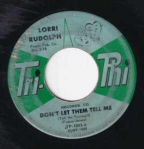 Lorri Rudolph - Don't Let Them Tell Me (Tell Me Yourself) / Grieving About A Love (C) OL-CP331