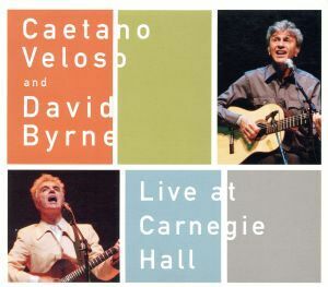 【輸入盤】Ｌｉｖｅ　ａｔ　Ｃａｒｎｅｇｉｅ　Ｈａｌｌ／カエターノ・ヴェローゾ＆デヴィッド・バーン