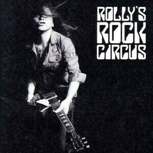 ＲＯＬＬＹ’Ｓ　ＲＯＣＫ　ＣＩＲＣＵＳ～７０年代の日本のロックがＲＯＬＬＹに与えた偉大なる影響とその影と光～／ＲＯＬＬＹ