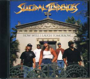 SUICIDAL TENDENCIES★How Will I Laugh Tomorrow When I Can't Even Smile Today [スイサイダル テンデンシーズ]