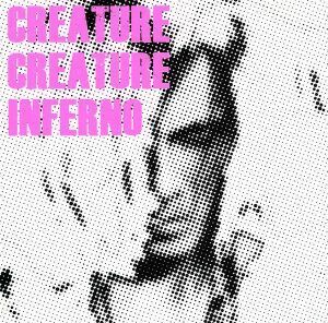 ＩＮＦＥＲＮＯ（初回限定盤）（ＤＶＤ付）／Ｃｒｅａｔｕｒｅ　Ｃｒｅａｔｕｒｅ