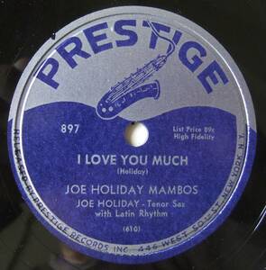 * JOE HOLIDAY * I Love You Much / Tea For Two * Prestige 897 (78RPM SP) *