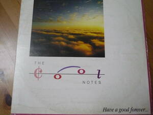 12インチ　　THE COOL NOTES / HAVE A GOOD FOREVER...