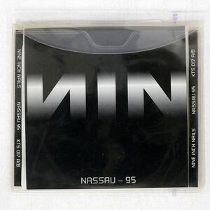 NINE INCH NAILS/NASSAU 95/KTS KTS 017 A/B CD