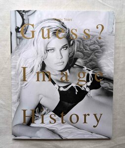 GUESS Image History 30年史 スーパーモデル クラウディア・シファー/アンナ・ニコル・スミス/レティシア・カスタ/アドリアナ・リマ