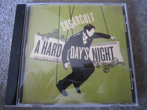 CD1415-SUGARCULT A HARD DAY'S NIGHT　※ケース割れ