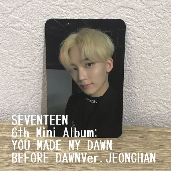 SEVENTEEN 6th Mini Album: YOU MADE MY DAWN DAWNVer.JEONGHANトレカ