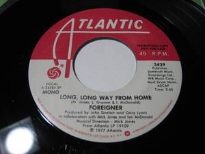 【7”】●白プロモ MONO/STEREO● FOREIGNER / LONG, LONG WAY FROM HOME US盤 フォリナー 遥かなる旅路