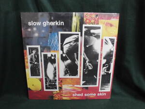SLOW GHERKIN/SHED SOME SKIN*LP