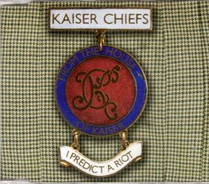 ◆Kaiser Chiefs (カイザー・チーフス)「I Predict a Riot」