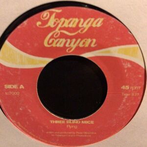 Three Blind Mice - Flying / Triad 7inch Topanga Canyon tc7002