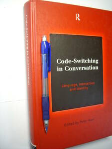 言語学、語用論 P. Auer ed.: Code-Switching in Conversation, 1998, Routledge