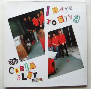 ◆ CARLA BLEY Band / I Hate To Sing ◆ Watt 12 1/2 (West Germany) ◆ V