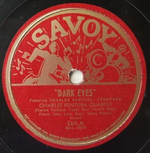 ◆ CHARLIE VENTURA Quartet ◆ Dark Eyes / Ever So Thoughtful ◆ Savoy 569 (78rpm SP) ◆