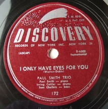 ◆ PAUL SMITH Trio ◆ I Only Have Eyes For You / How About You ◆ Discovery 172 (78rpm SP) ◆_画像1